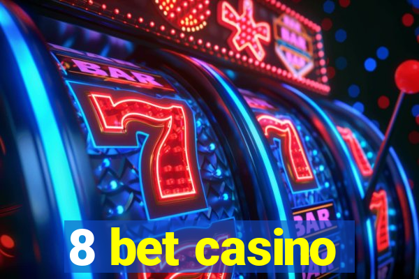 8 bet casino